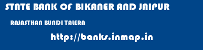STATE BANK OF BIKANER AND JAIPUR  RAJASTHAN BUNDI TALERA   banks information 